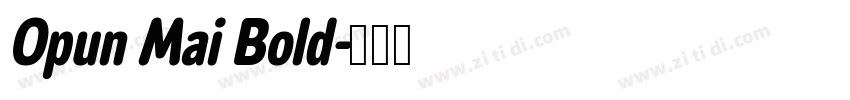 Opun Mai Bold字体转换 Opun Mai Bold字体转换
